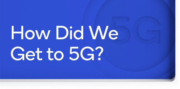 How did we get to 5G?